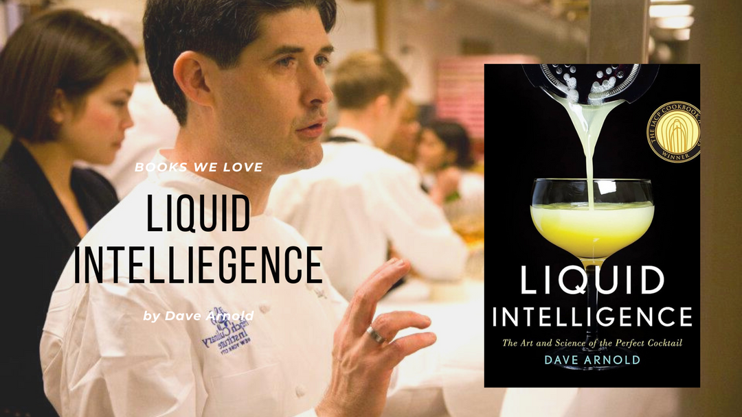 Books We Love - Liquid Intelligence: The Art and Science of the Perfect Cocktail
