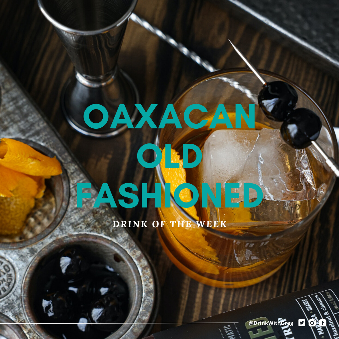 Drink of the Week:: Oaxacan Old Fashioned (Join Jules Edition)