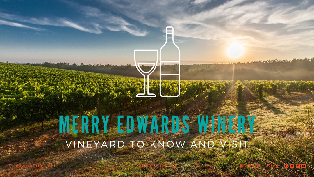 Vineyard to Know and Visit: Merry Edwards Winery